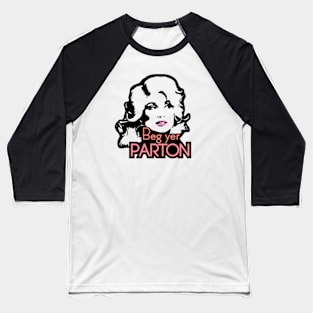 Beg yer PARTON Baseball T-Shirt